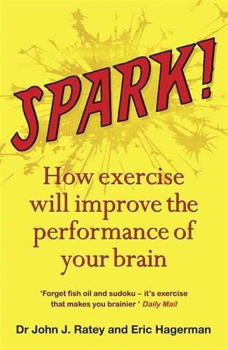 Spark!: The revolutionary new science of exercise and the brain