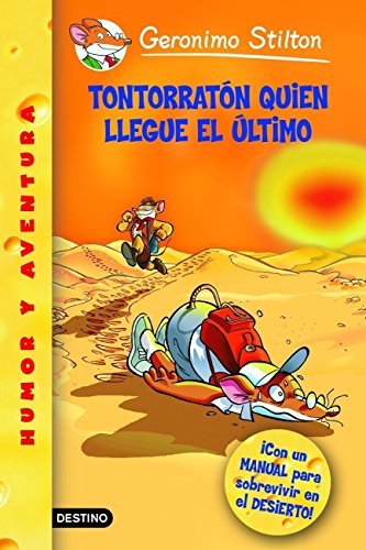 Stilton 23: tontorratón quien llegue el último: ¡Con un manual para sobrevivir en el desierto!: Geronimo Stilton 23 ¡Con un manual para sobrevivir en el desierto!: 1