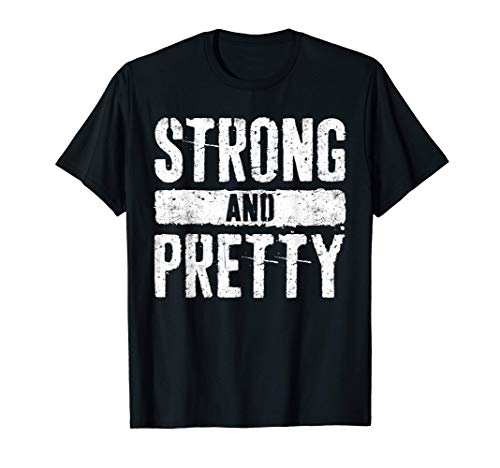 Strong And Pretty T-Shirt Strongman Gym Workout Gift Shirt Camiseta