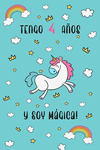 Tengo 4 Años Y Soy Mágica!: Unicornio Para Niñas,Cuaderno Unicornio,El mejor regalo de cumpleaños para una niña de 4 años,Diario de unicornio para ... escolares para souvenirs,excelente regalo