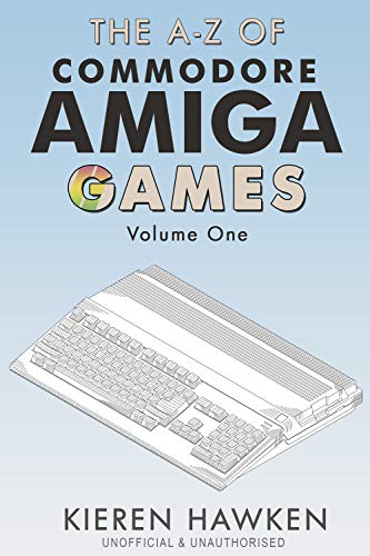 The A-Z of Commodore Amiga Games: Volume 1 (The A-Z of Retro Gaming Book 31) (English Edition)