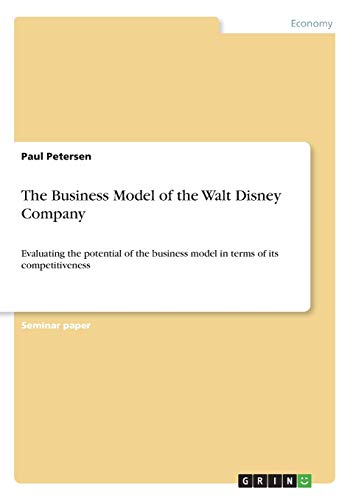 The Business Model of the Walt Disney Company: Evaluating the potential of the business model in terms of its competitiveness