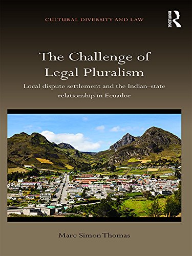 The Challenge of Legal Pluralism: Local dispute settlement and the Indian-state relationship in Ecuador (Cultural Diversity and Law) (English Edition)