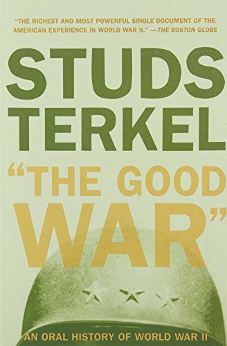 The Good War: An Oral History of World War II: Oral History of World War Two