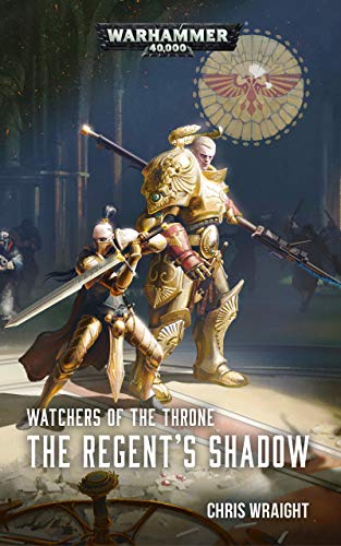 The Regent’s Shadow (Watchers of the Throne: Warhammer 40,000 Book 2) (English Edition)