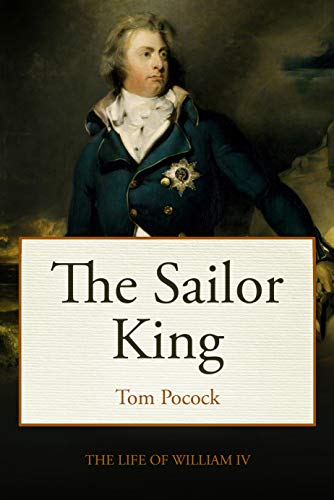 The Sailor King: The life of King William IV (English Edition)