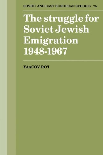 The Struggle for Soviet Jewish Emigration, 1948–1967: 75 (Cambridge Russian, Soviet and Post-Soviet Studies, Series Number 75)