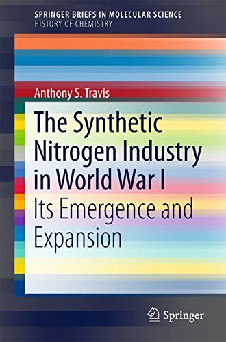 The Synthetic Nitrogen Industry in World War I: Its Emergence and Expansion (SpringerBriefs in Molecular Science)