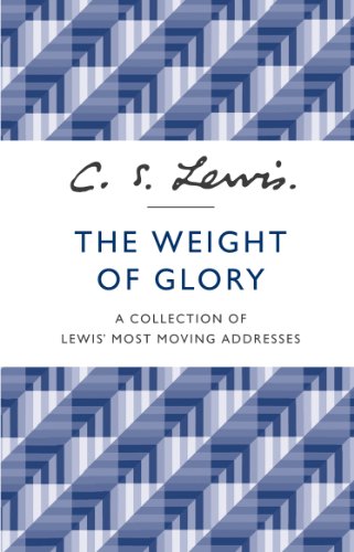 The Weight of Glory: A Collection of Lewis’ Most Moving Addresses (English Edition)