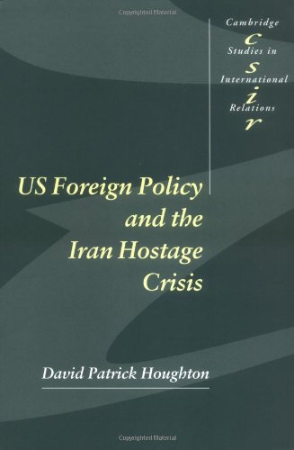 US Foreign Policy and the Iran Hostage Crisis Paperback: 75 (Cambridge Studies in International Relations, Series Number 75)