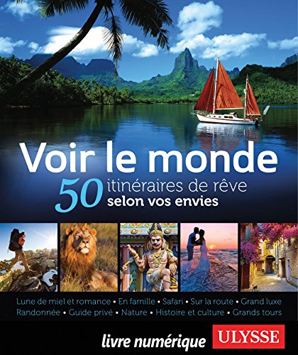 Voir le monde - 50 itinéraires de rêve selon vos envies (Hors collection) (French Edition)