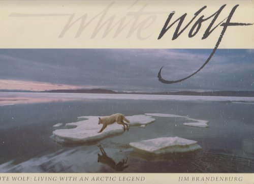 White Wolf: Living with an Arctic Legend