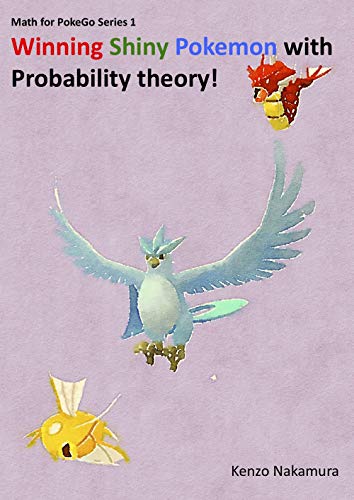 Winning Shiny Pokemon with Probability theory! (Math for PokeGo Series Book 1) (English Edition)