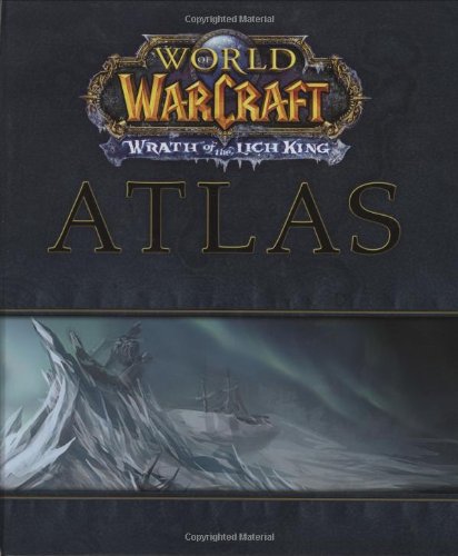 World of Warcraft : Wrath of the Lich King Atlas (Brady Games - World of Warcraft)