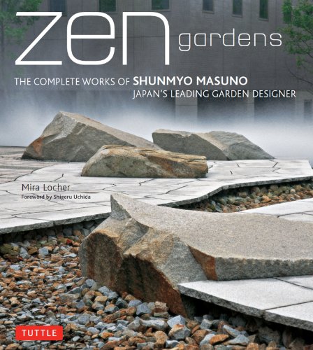 Zen Gardens: The Complete Works of Shunmyo Masuno, Japan's Leading Garden Designer (English Edition)