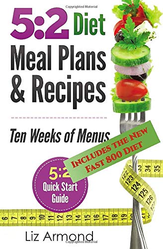 5:2 Diet Meal Plans & Recipes: Ten Weeks of Menus - 5:2 Quick Start Guide: Volume 3 (5:2 Fast Diet)