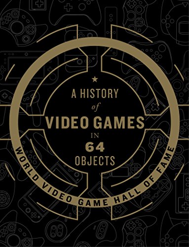A History of Video Games in 64 Objects (English Edition)