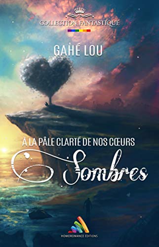 À la pâle clarté de nos cœurs sombres (French Edition)