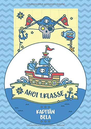 Ahoi 1. Klasse - Kapitän Bela: Piraten Kapitän Schreiblernheft und Malbuch A4 110 Seiten, Geschenk für Jungen zur Einschulung und zum Buchstaben schreiben lernen