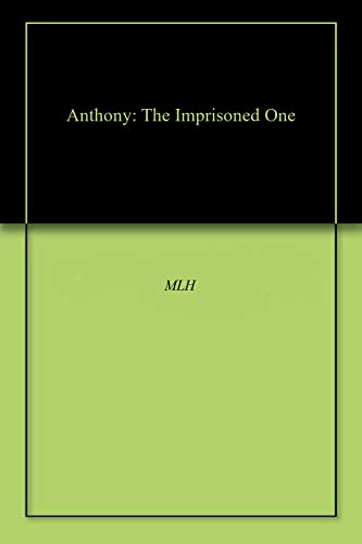 Anthony: The Imprisoned One (English Edition)