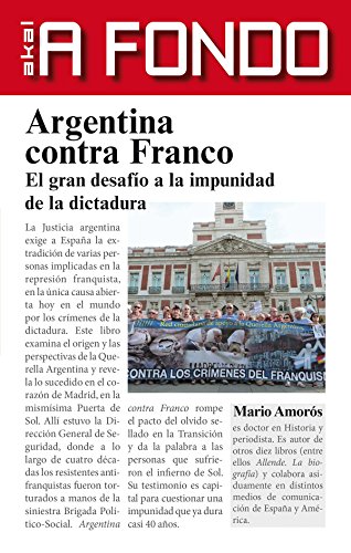 Argentina contra Franco. El gran desafío a la impunidad de la dictadura: Volume 1 (A fondo)