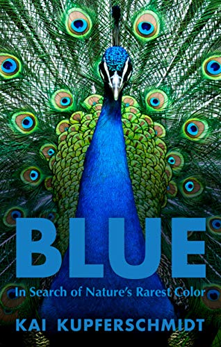 Blue: In Search of Nature's Rarest Color (English Edition)