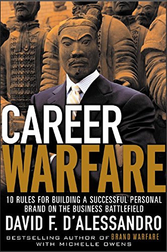 Career Warfare: 10 Rules for Building a Successful Personal Brand and Fighting to Keep It: 10 Rules for Building a Successful Personal Brand and Keeping It (English Edition)