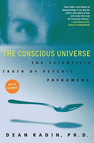 Conscious Universe, The: The Scientific Truth of Psychic Phenomena