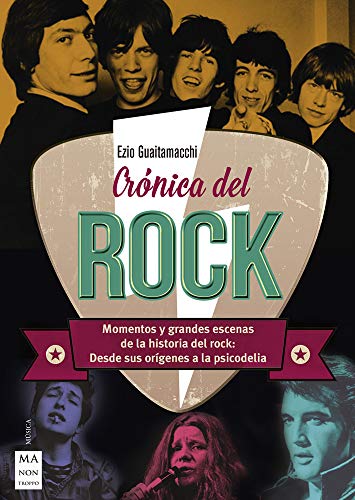 Crónica del rock: Momentos y grandes escenas de la historia del rock: Desde sus orígenes a la psicodelia (Música)