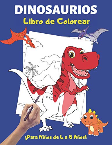 Dinosaurios Libro de Colorear para Niños de 4 a 8 Años: 60 Páginas de Colorear Dinosaurios Completamente Únicas para Niños de 4 a 8 Años - Gran Regalo para los Amantes de los Dinosaurios Niños y Niñas