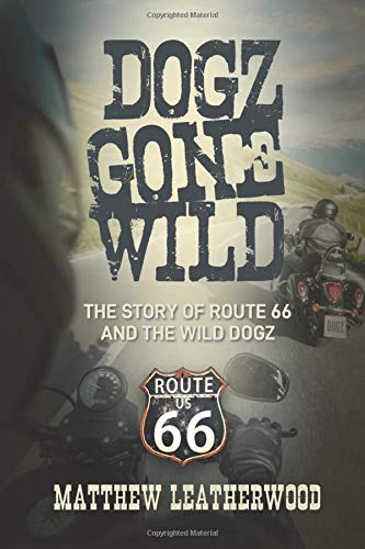 Dogz Gone Wild: The Story of Route 66 and the Wild Dogz