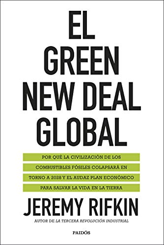 El Green New Deal global: Por qué la civilización de los combustibles fósiles colapsará en torno a 2028 y el audaz plan económico para salvar la vida en la tierra