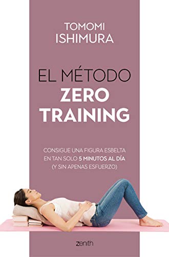 El método Zero Training: Consigue una figura esbelta en tan solo 5 minutos al día (y sin apenas esfuerzo)