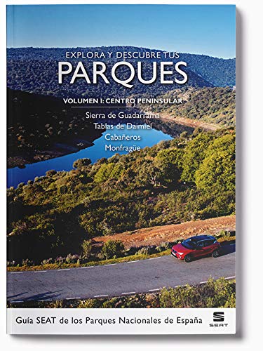 Explora y descubre tus parques. Guia seat de los parques nacionales de España - Volumen  I