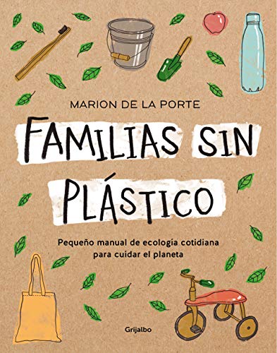 Familias sin plástico: Pequeño manual de ecología cotidiana para cuidar el planeta (Medioambiente y sostenibilidad)