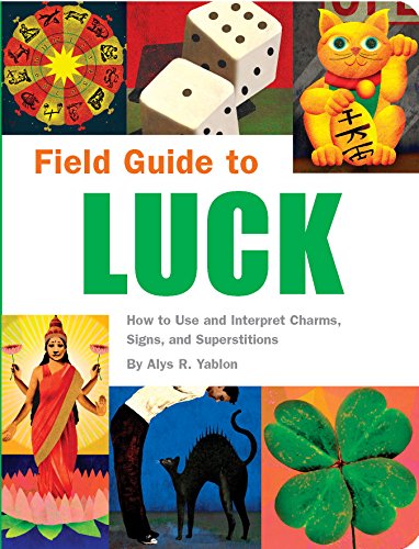 Field Guide to Luck: How to Use and Interpret Charms, Signs, and Superstitions (English Edition)