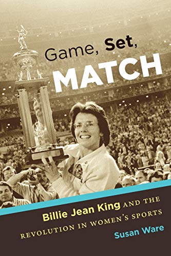 Game, Set, Match: Billie Jean King and the Revolution in Women's Sports