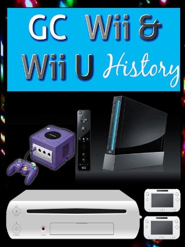 GC Wii & Wii U History (English Edition)