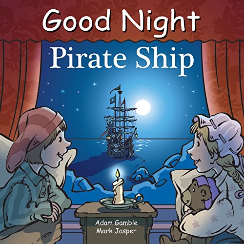 Good Night Pirate Ship (Good Night Our World)