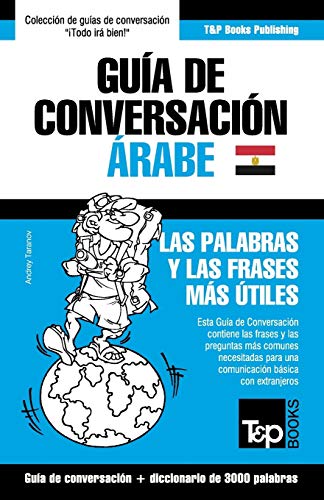 Guía de Conversación Español-Árabe Egipcio y vocabulario temático de 3000 palabras
