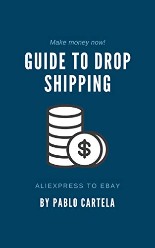 Guide to Drop Shipping: AliExpress to Ebay (English Edition)