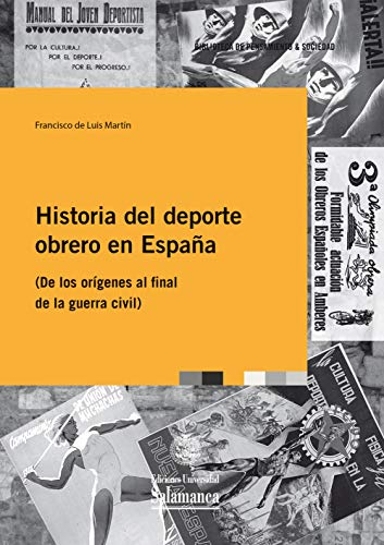 Historia Del Deporte obrero En España: (De los orígenes al final de la Guerra Civil): 113 (Biblioteca de Pensamiento y Sociedad, 113)
