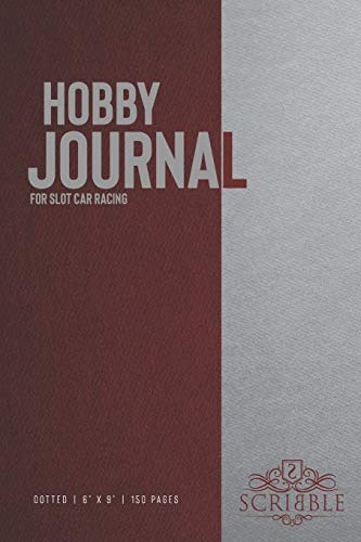 Hobby Journal for Slot Car Racing: 150-page dotted grid Journal with individually numbered pages for Hobbyists and Outdoor Activities . Matte and color cover. Classical/Modern design.