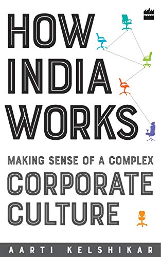 How India Works: Making Sense of a Complex Corporate Culture (English Edition)