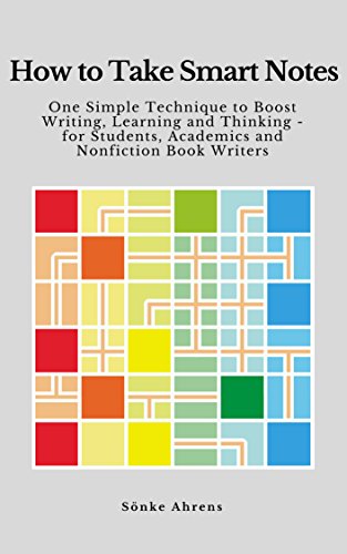 How to Take Smart Notes: One Simple Technique to Boost Writing, Learning and Thinking – for Students, Academics and Nonfiction Book Writers (English Edition)