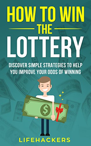 How to Win the Lottery: Discover Simple Strategies to Help You Improve Your Odds of Winning (English Edition)