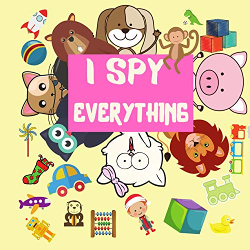 I Spy Everything: A Fun Guessing Game for 2-5 Year Olds | Color Picture Riddle Books For Toddler | 8.2 x 8.2” | 47 Pages (English Edition)