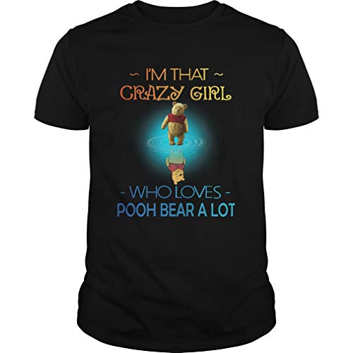 Im Crazy Girl Who Loves Pooh Bear A Lot Shirt - T Shirt For Men and Women