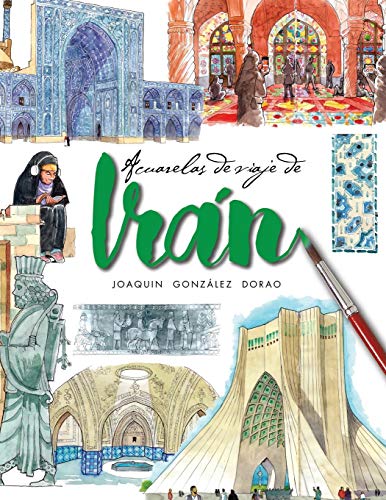 Iran: Cuaderno de viaje con acuarelas