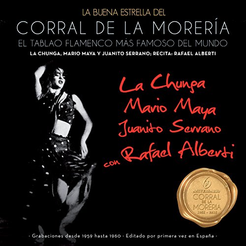 La Buena Estrella Del Corral De La Morería (El Tablao Flamenco Más Famoso Del Mundo / La Chunga, Mario Maya y Juanito Serrano)
